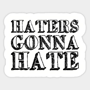 Haters gonna hate Sticker